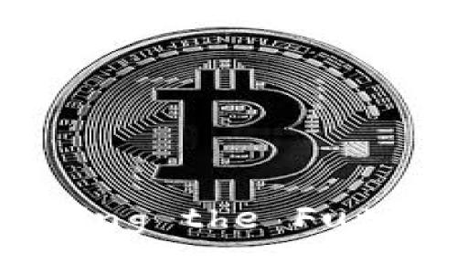 区块链四大核心技术解析： unlocking the Future of Digital Transformation